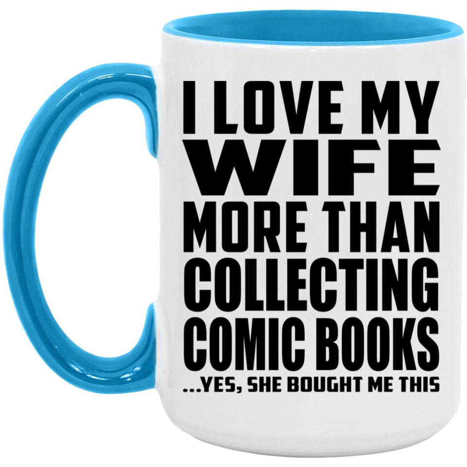 I Love My Wife More Than Collecting Comic Books - 15oz Accent Mug Blue