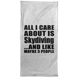 All I Care About Is Skydiving - Hand Towel