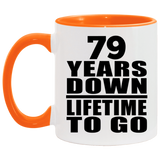 79th Anniversary 79 Years Down Lifetime To Go - 11oz Accent Mug Orange