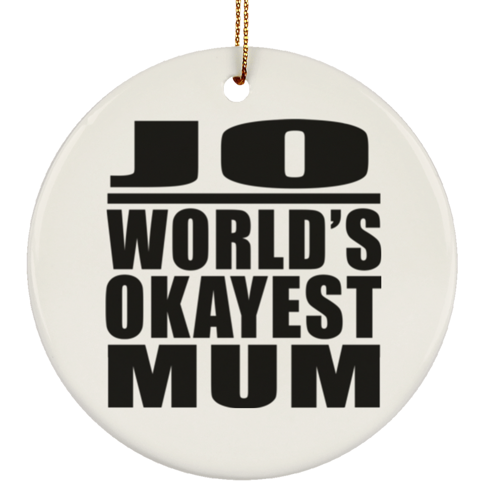 Jo World's Okayest Mum - Circle Ornament