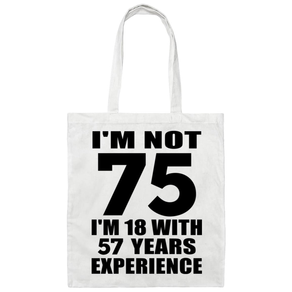 75th Birthday I'm Not 75 I'm 18 With 57 Years Experience - Tote Bag White