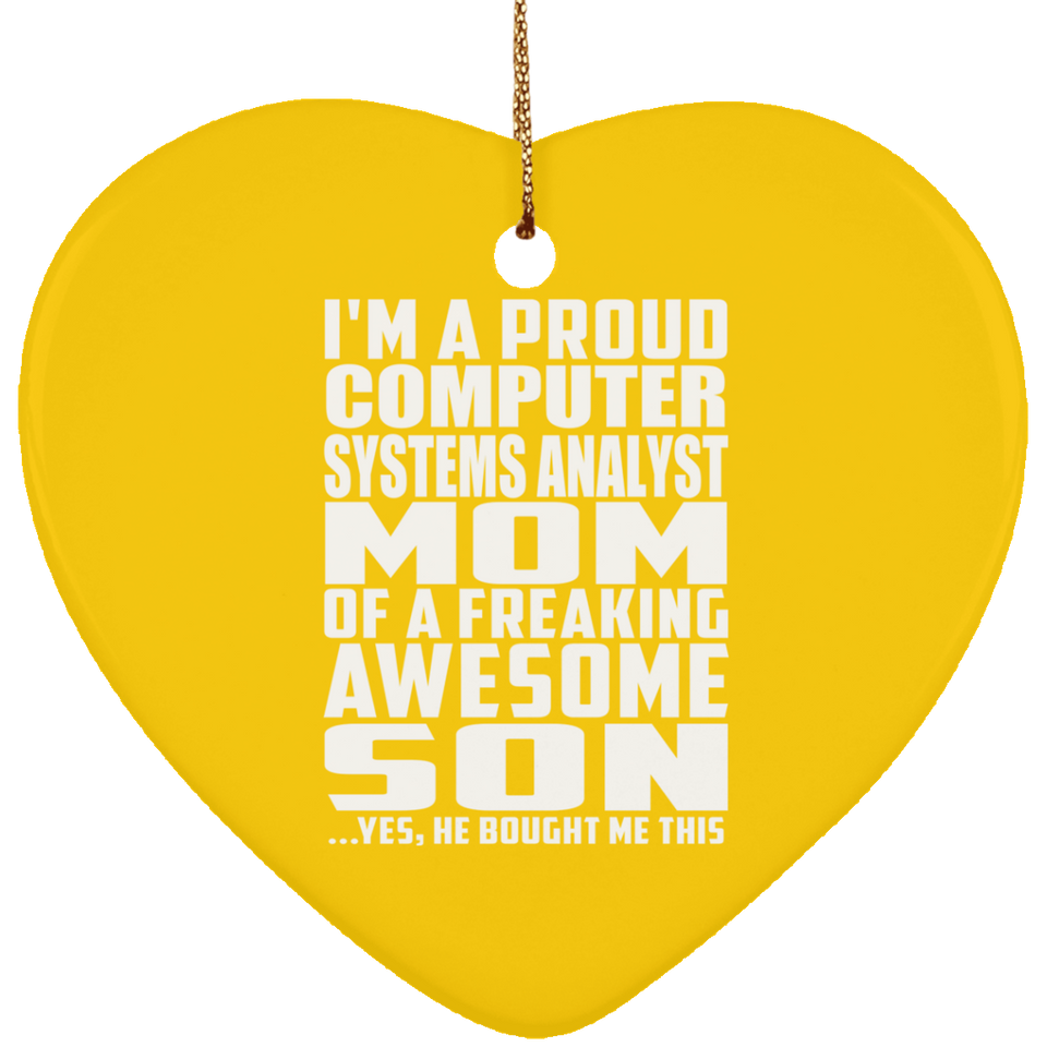 Proud Computer Systems Analyst Mom Of Awesome Son - Heart Ornament