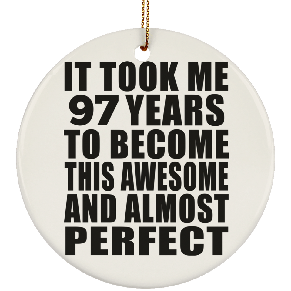 97th Birthday Took 97 Years To Become Awesome & Perfect - Circle Ornament