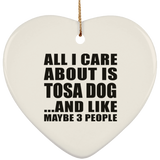 All I Care About Is Tosa Dog - Heart Ornament
