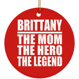Brittany The Mom The Hero The Legend - Circle Ornament