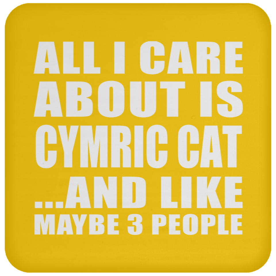 All I Care About Is Cymric Cat - Drink Coaster