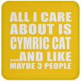All I Care About Is Cymric Cat - Drink Coaster