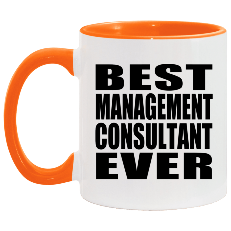 Best Management Consultant Ever - 11oz Accent Mug Orange