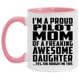 Proud Pilot Mom Of Awesome Daughter - 11oz Accent Mug Pink