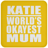 Katie World's Okayest Mum - Drink Coaster