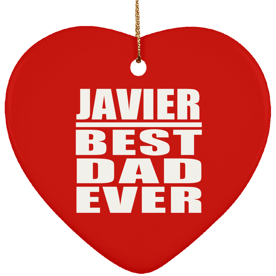 Javier Best Dad Ever - Heart Ornament