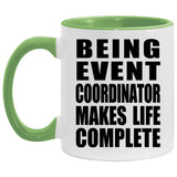 Being Event Coordinator Makes Life Complete - 11oz Accent Mug Green