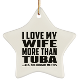 I Love My Wife More Than Tuba - Star Ornament