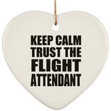 Keep Calm and Trust The Flight Attendant - Heart Ornament