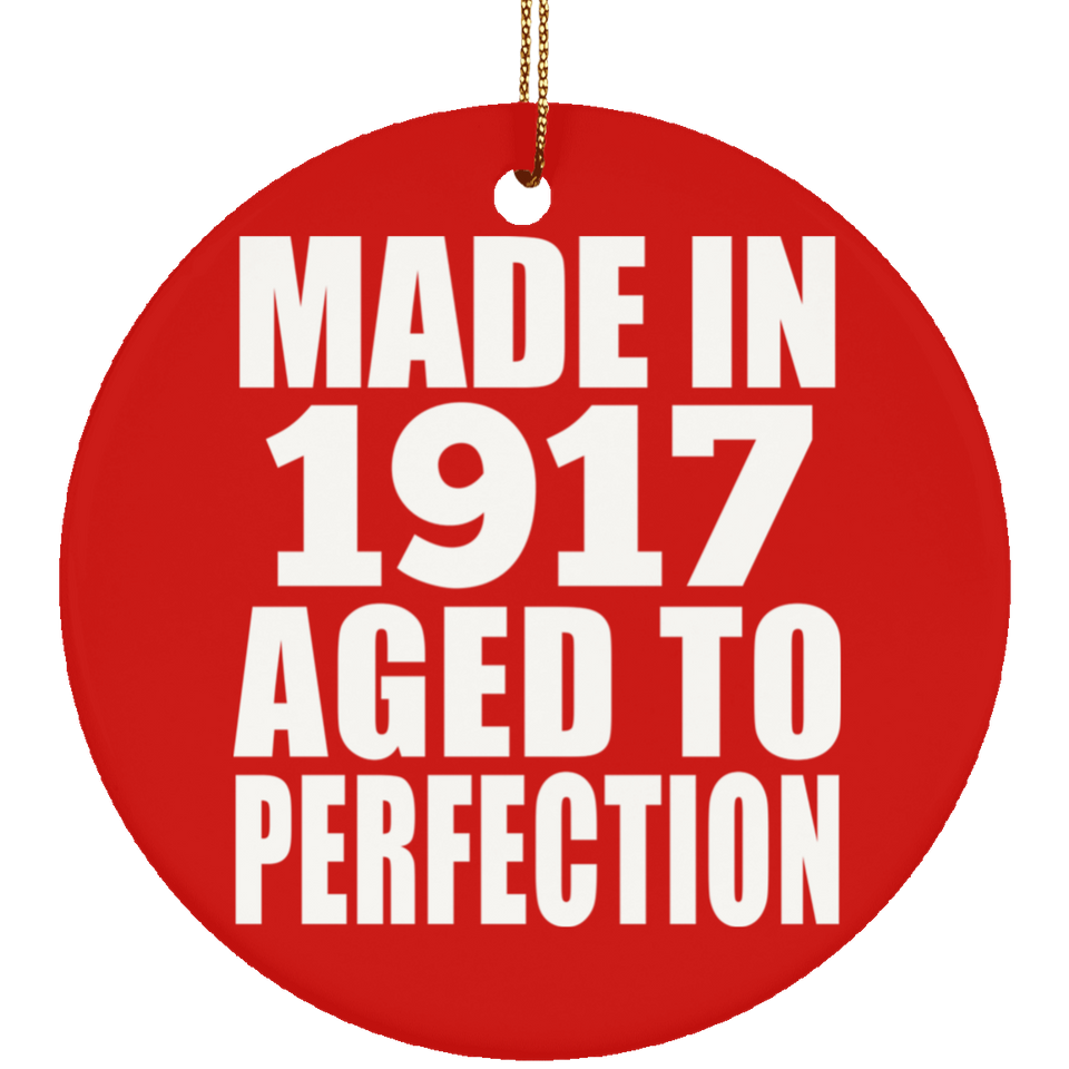 107th Birthday Made In 1917 Aged To Perfection - Circle Ornament