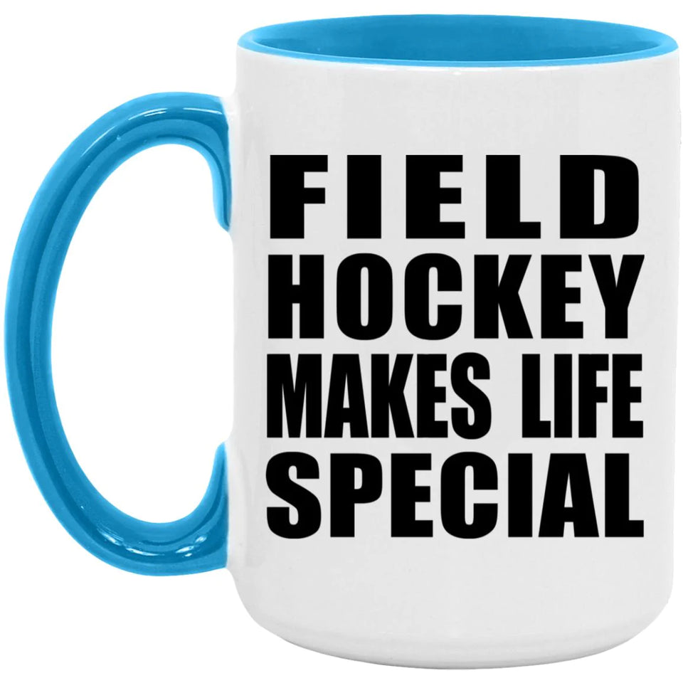 Field Hockey Makes Life Special - 15oz Accent Mug Blue