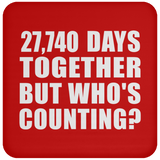76th Anniversary 27,740 Days Together But Who's Counting - Drink Coaster
