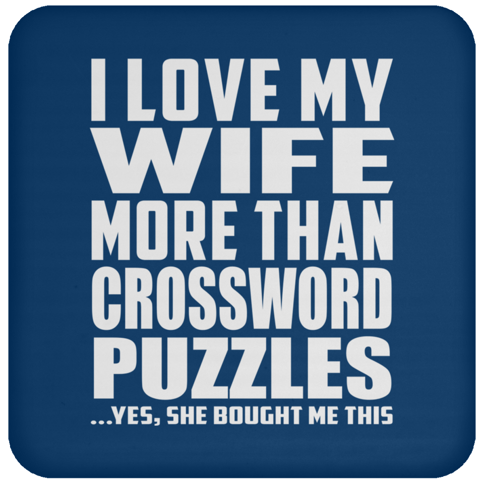 I Love My Wife More Than Crossword Puzzles - Drink Coaster