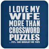 I Love My Wife More Than Crossword Puzzles - Drink Coaster