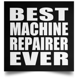 Best Machine Repairer Ever - Poster Square