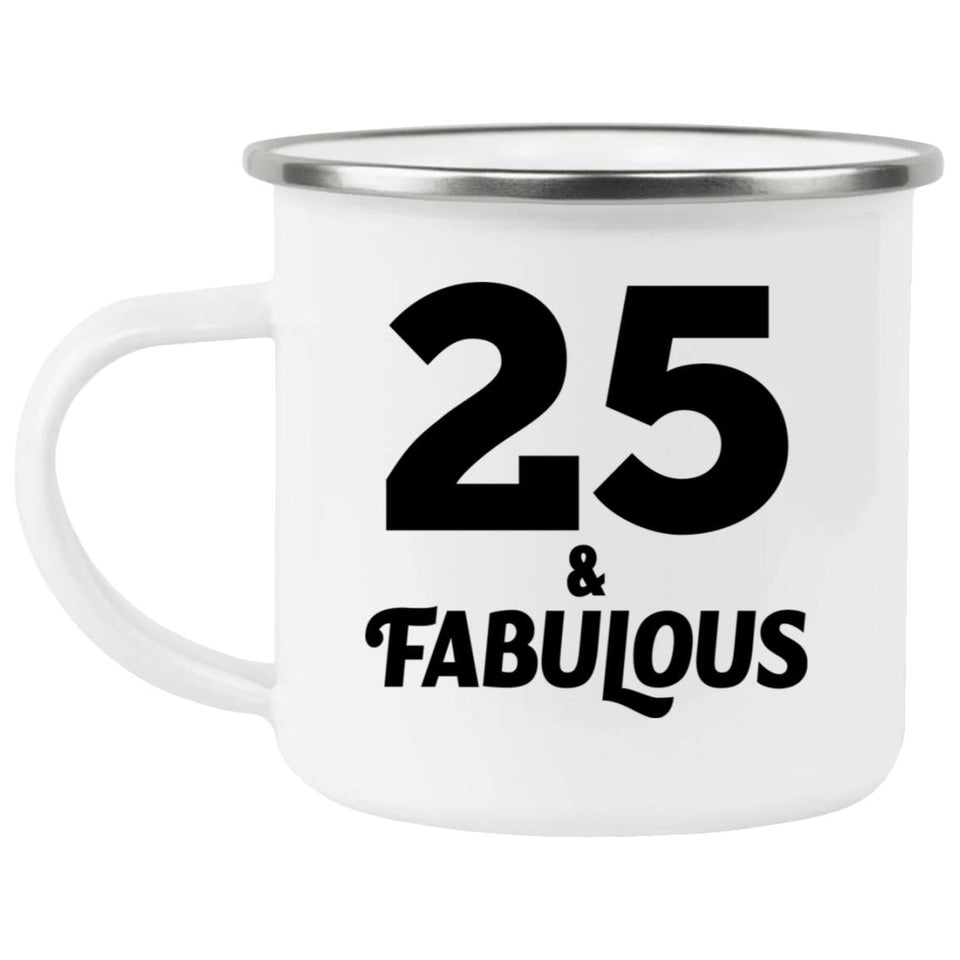 25th Birthday 25 & Fabulous - 12oz Camping Mug