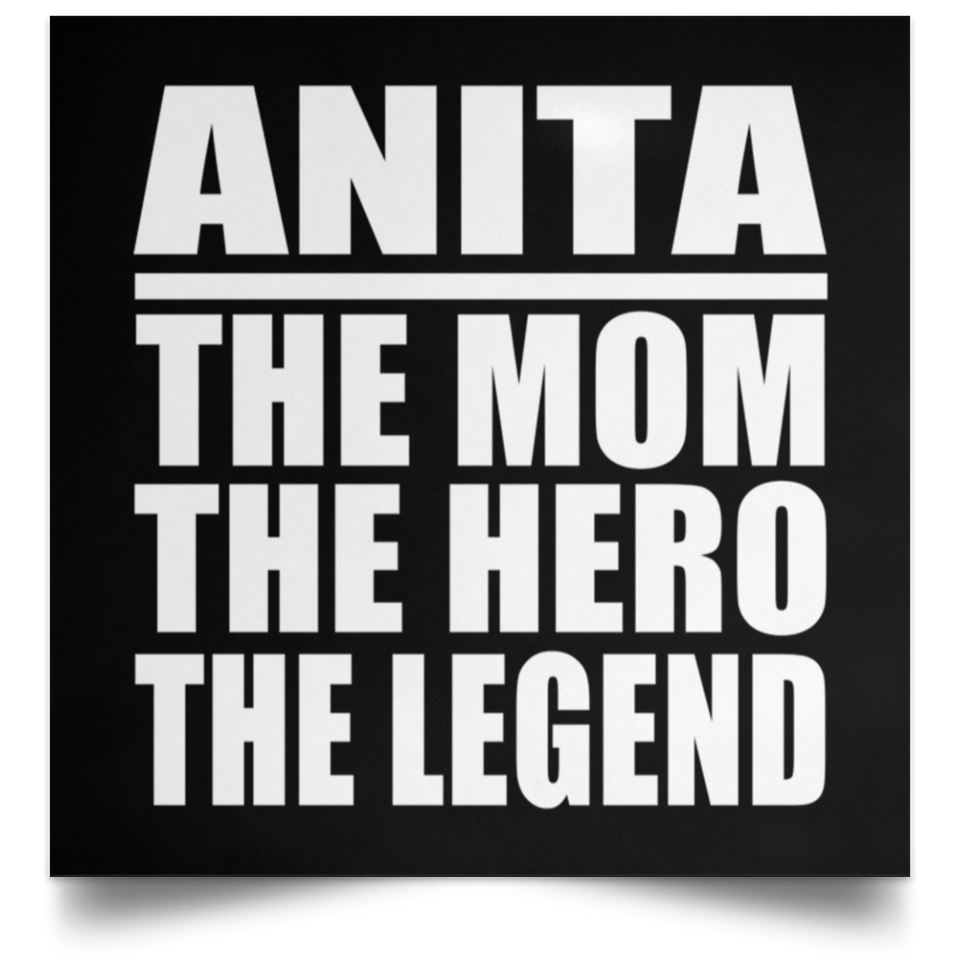 Anita The Mom The Hero The Legend - Poster Square