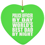 Police Officer By Day World's Best Dad By Night - Heart Ornament