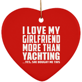 I Love My Girlfriend More Than Yachting - Heart Ornament