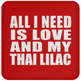 All I Need Is Love And My Thai Lilac - Drink Coaster