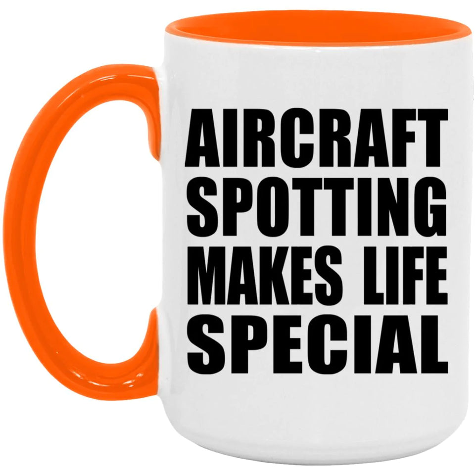 Aircraft Spotting Makes Life Special - 15oz Accent Mug Orange