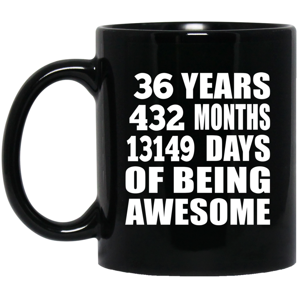 36th Birthday 36 Years 432 Months 13149 Days Of Awesome - 11oz Coffee Mug Black