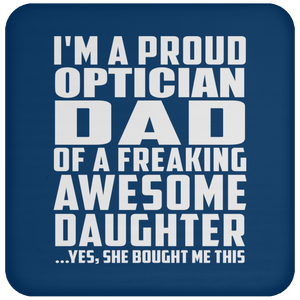 Proud Optician Dad Of Awesome Daughter - Drink Coaster