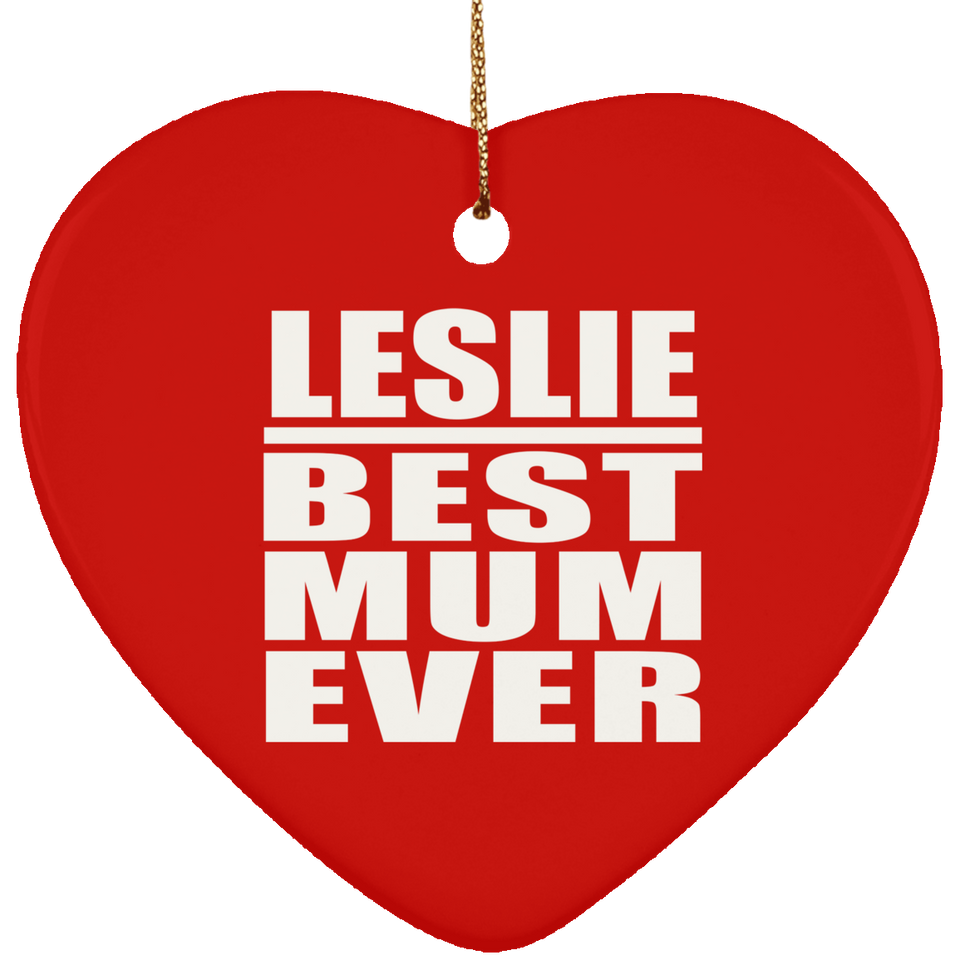 Leslie Best Mum Ever - Heart Ornament