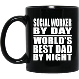 Social Worker By Day World's Best Dad By Night - 11 Oz Coffee Mug Black