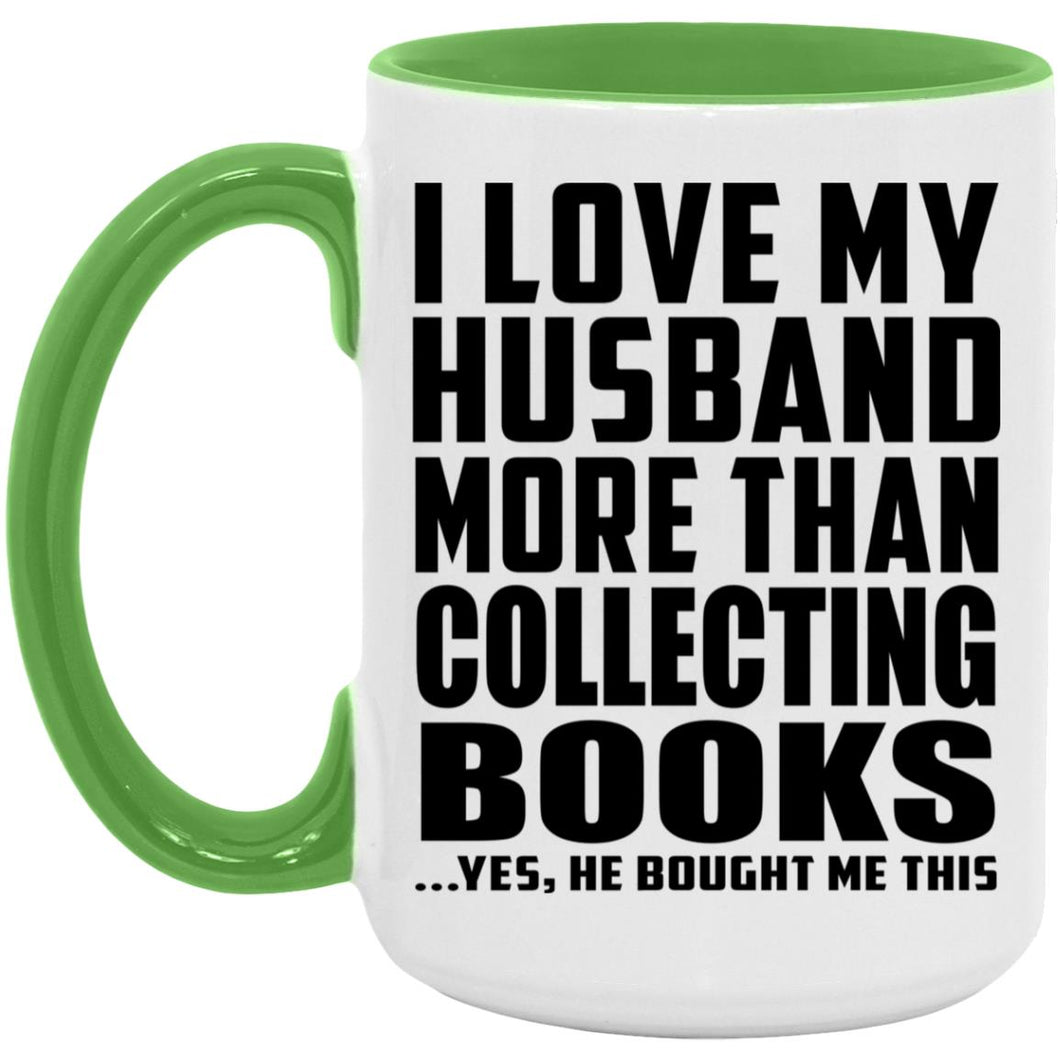 I Love My Husband More Than Collecting Books - 15oz Accent Mug Green