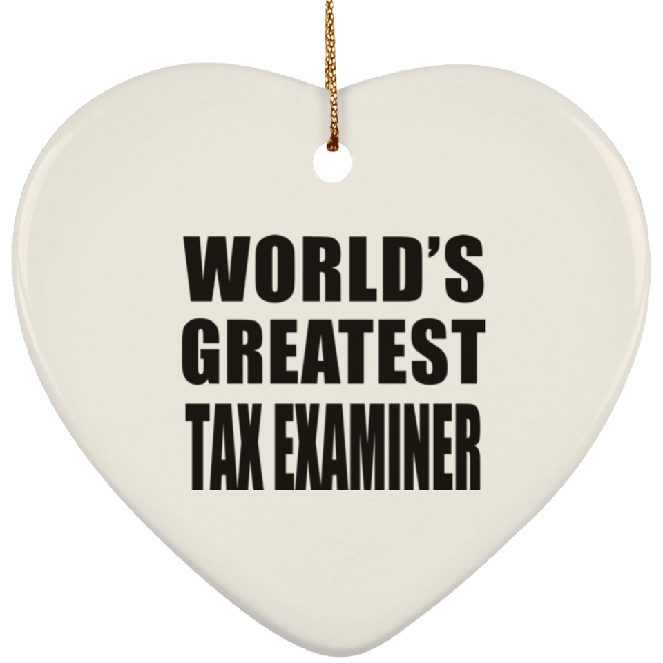 World's Greatest Tax Examiner - Heart Ornament