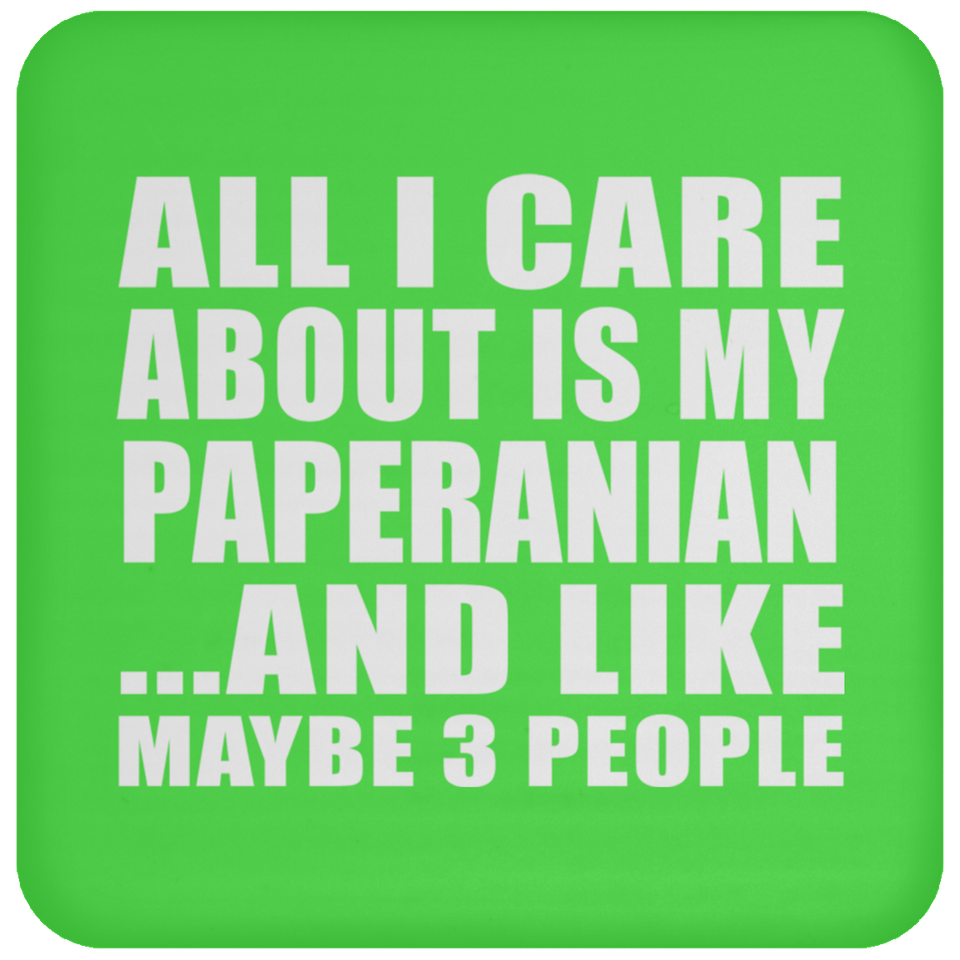 All I Care About Is My Paperanian - Drink Coaster