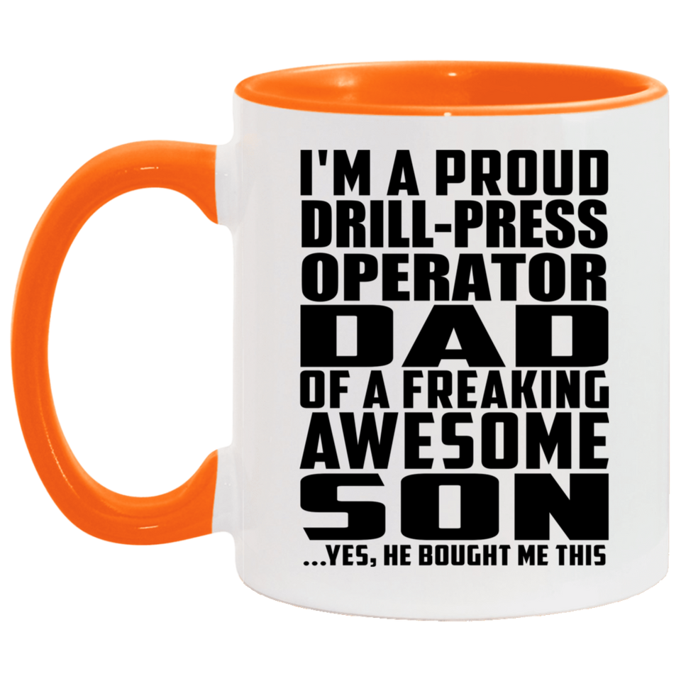 Proud Drill-Press Operator Dad Of Awesome Son - 11oz Accent Mug Orange