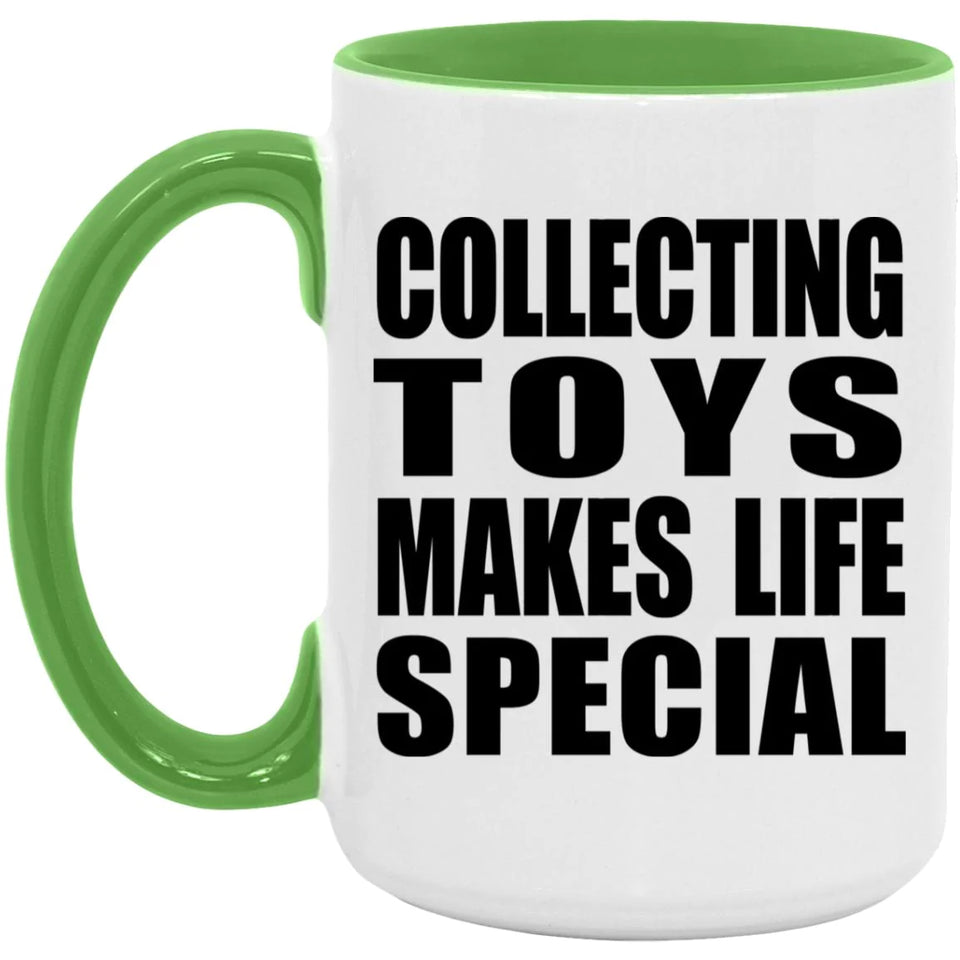 Collecting Toys Makes Life Special - 15oz Accent Mug Green