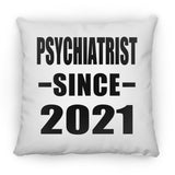 Psychiatrist Since 2021 - Throw Pillow