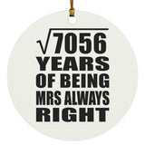 84th Anniversary Square Root of 7056 Years Mrs Always Right - Circle Ornament