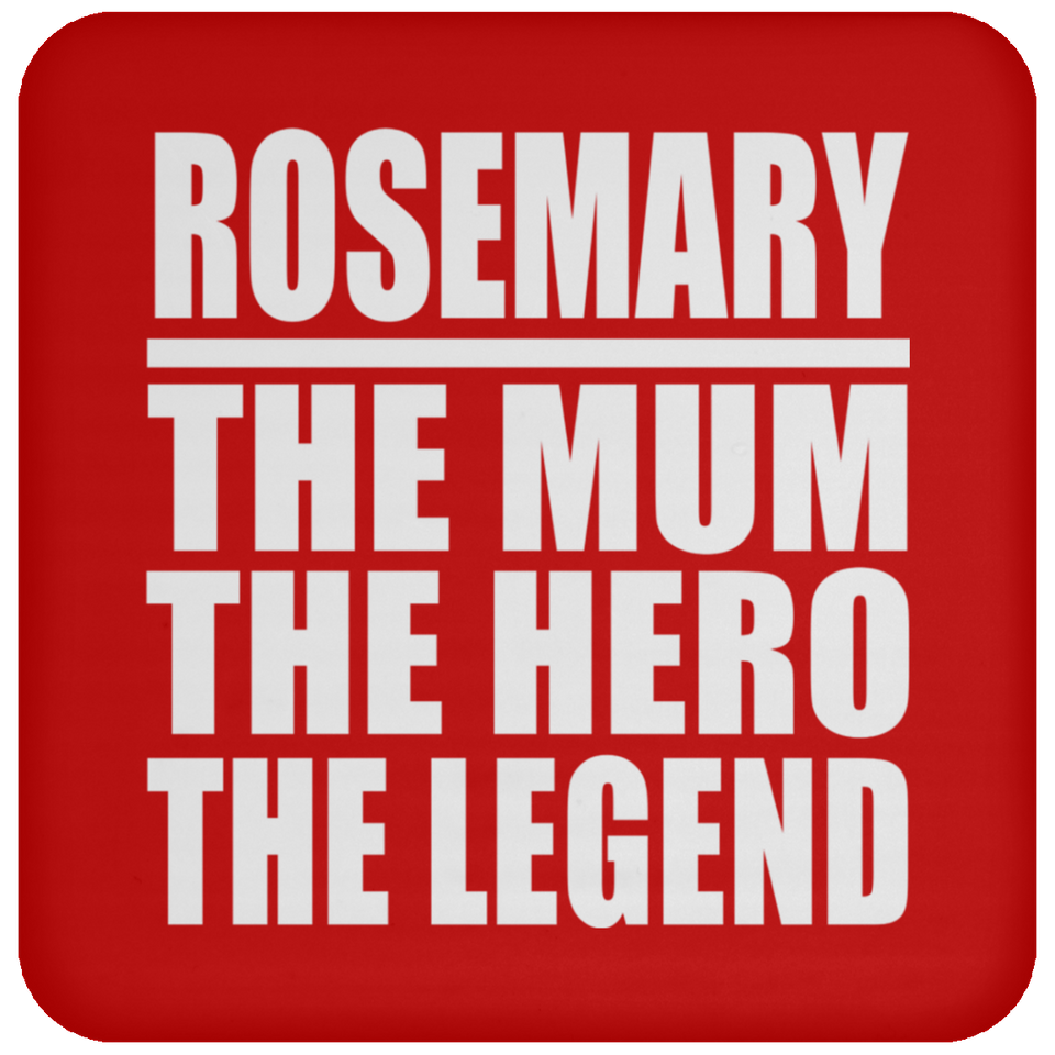 Rosemary The Mum The Hero The Legend - Drink Coaster