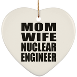 Mom Wife Nuclear Engineer - Heart Ornament