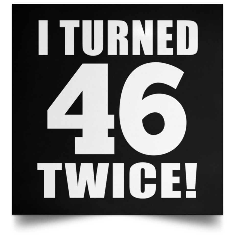 92nd Birthday I Turned 46 Twice - Poster Square