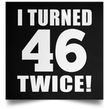 92nd Birthday I Turned 46 Twice - Poster Square