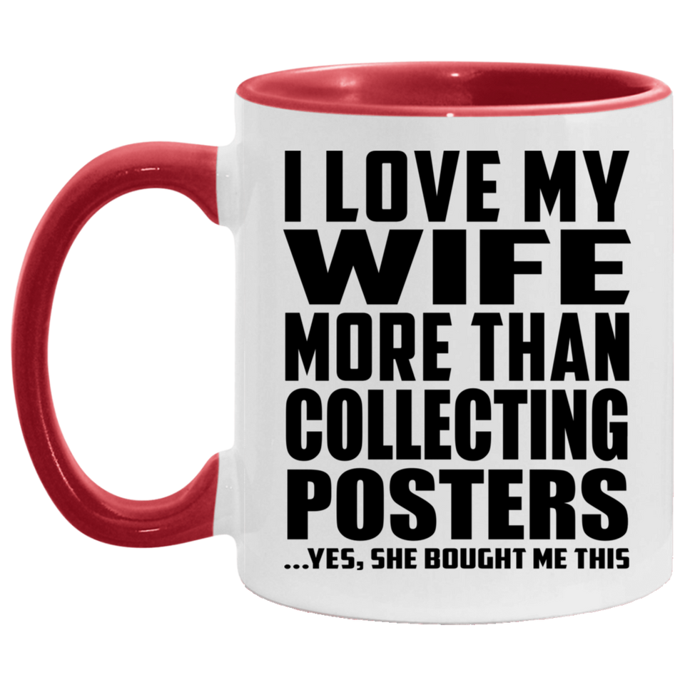 I Love My Wife More Than Collecting Posters - 11oz Accent Mug Red