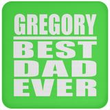 Gregory Best Dad Ever - Drink Coaster