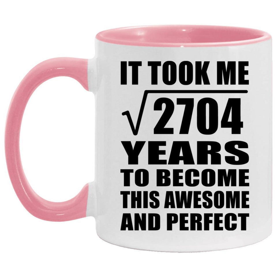 52nd Birthday Took Square Root of 2704 Years To Awesome - 11oz Accent Mug Pink