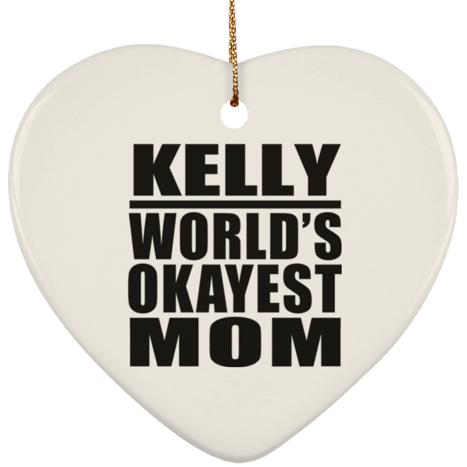 Kelly World's Okayest Mom - Heart Ornament
