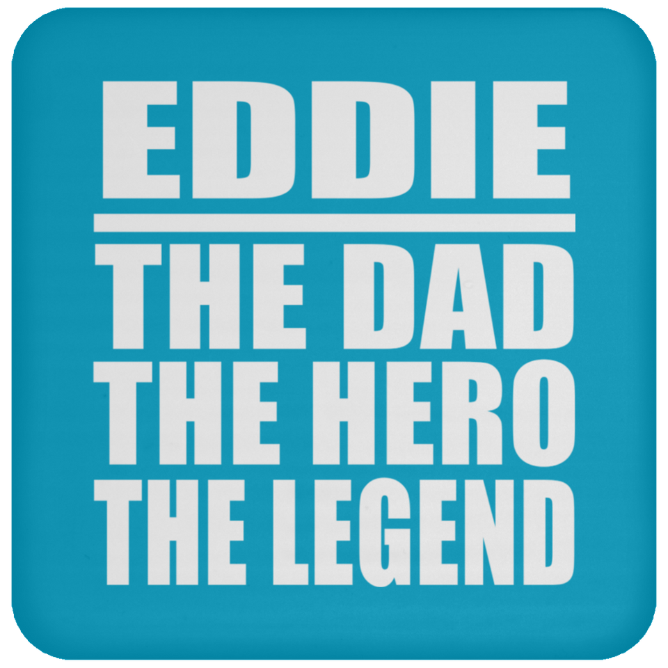 Eddie The Dad The Hero The Legend - Drink Coaster